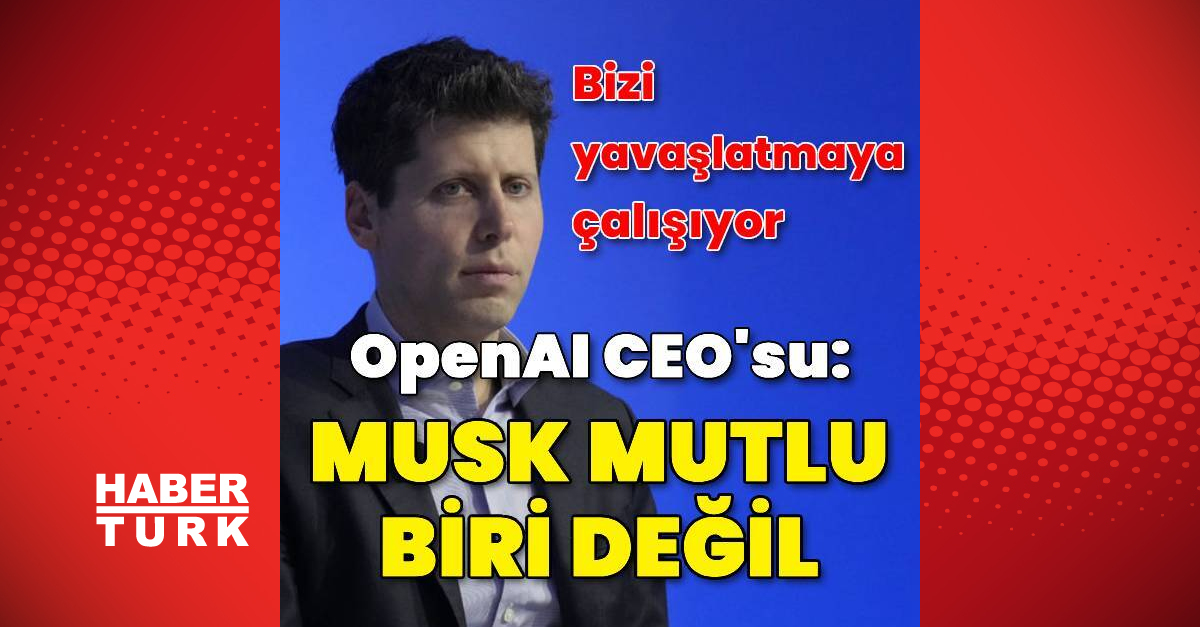 Sam Altman: Elon Musk için üzgünüm, onun mutlu biri olduğunu düşünmüyorum
